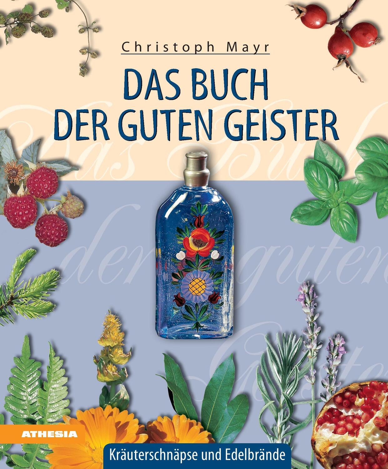 Cover: 9788868391614 | Das Buch der guten Geister | Kräuterschnäpse und Edelbrände | Mayr