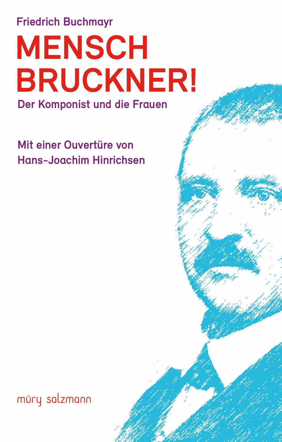 Cover: 9783990141953 | Mensch Bruckner! | Der Komponist und die Frauen | Friedrich Buchmayr