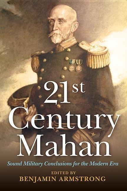 Cover: 9781612512433 | 21st Century Mahan: Sound Military Conclusions for the Modern Era