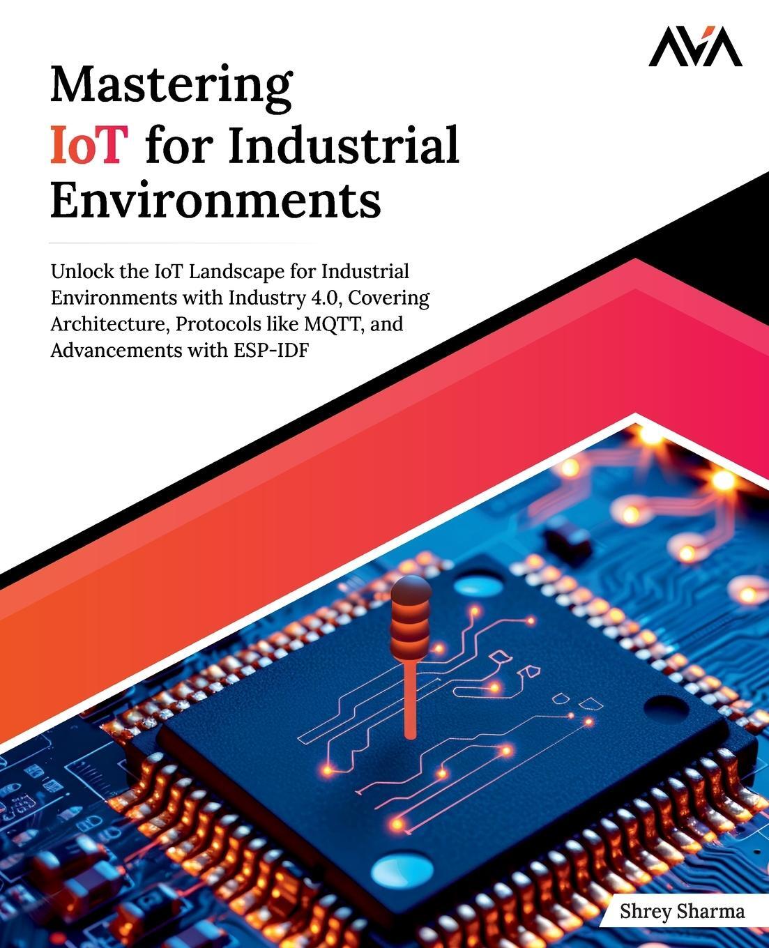 Cover: 9788197081972 | Mastering IoT For Industrial Environments | Shrey Sharma | Taschenbuch