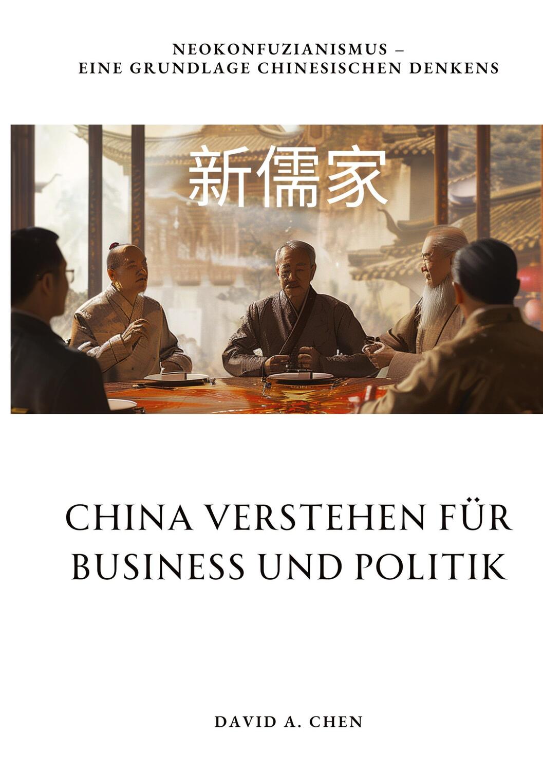 Cover: 9783384185334 | China verstehen für Business und Politik | David A. Chen | Buch | 2024