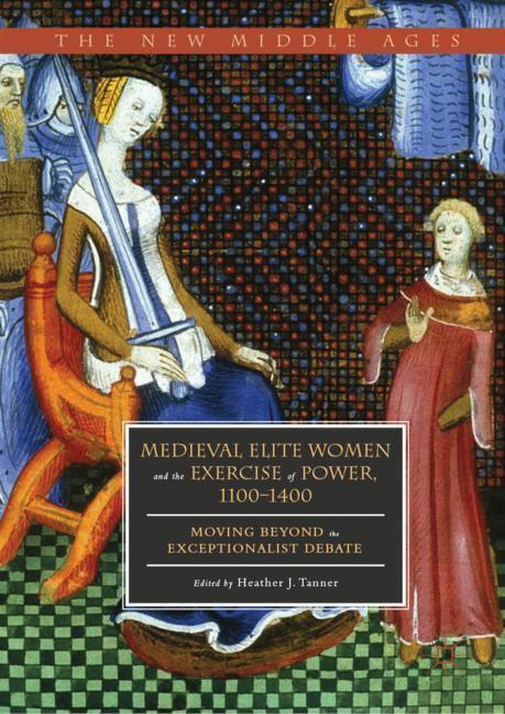 Cover: 9783030013455 | Medieval Elite Women and the Exercise of Power, 1100¿1400 | Tanner