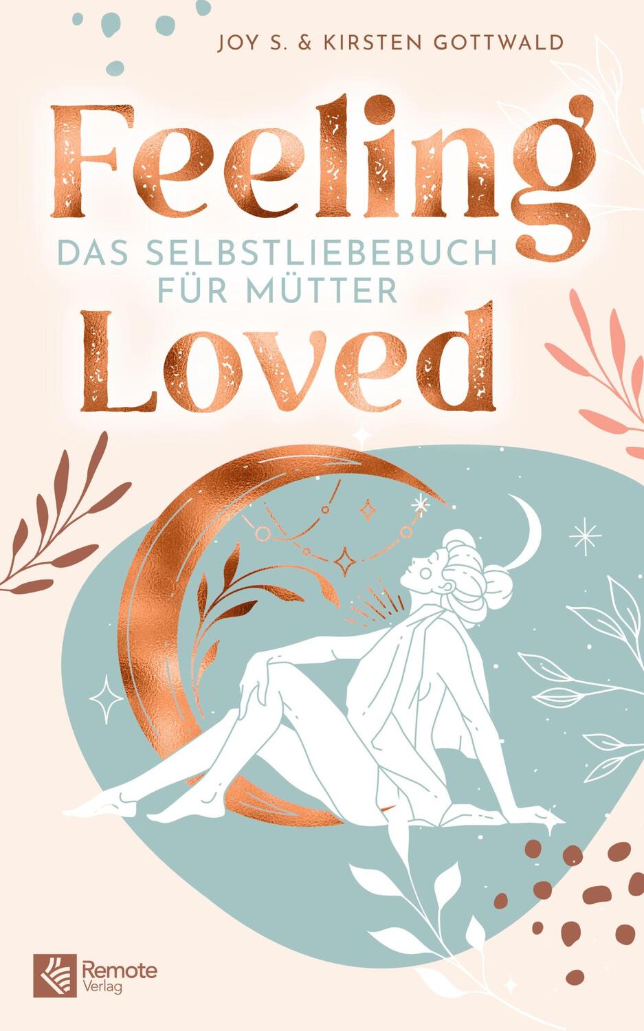 Cover: 9781955655415 | Feeling Loved | Das Selbstliebebuch für Mütter | Joy S. (u. a.) | Buch