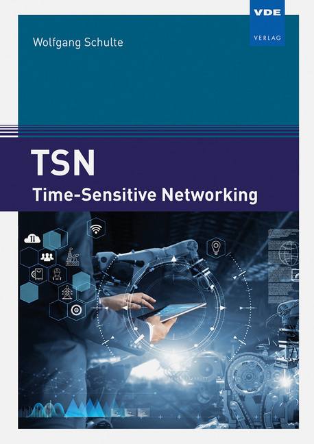 Cover: 9783800750788 | TSN - Time-Sensitive Networking | Wolfgang Schulte | Taschenbuch