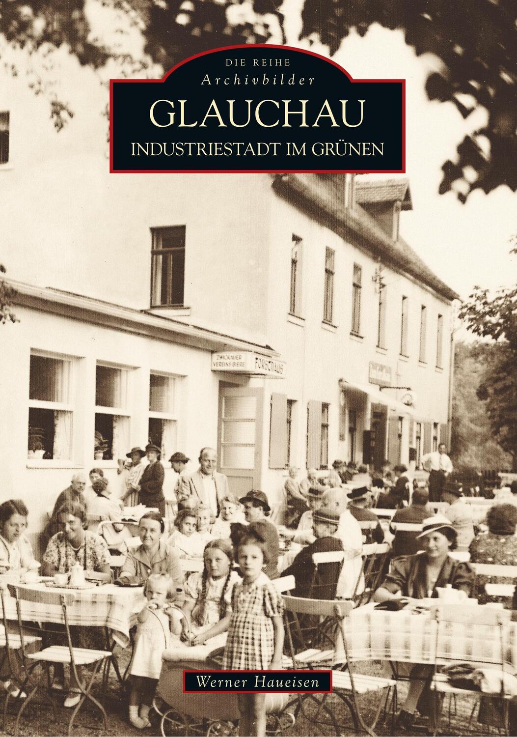 Cover: 9783866805170 | Glauchau | Industriestadt im Grünen | Werner Haueisen | Taschenbuch