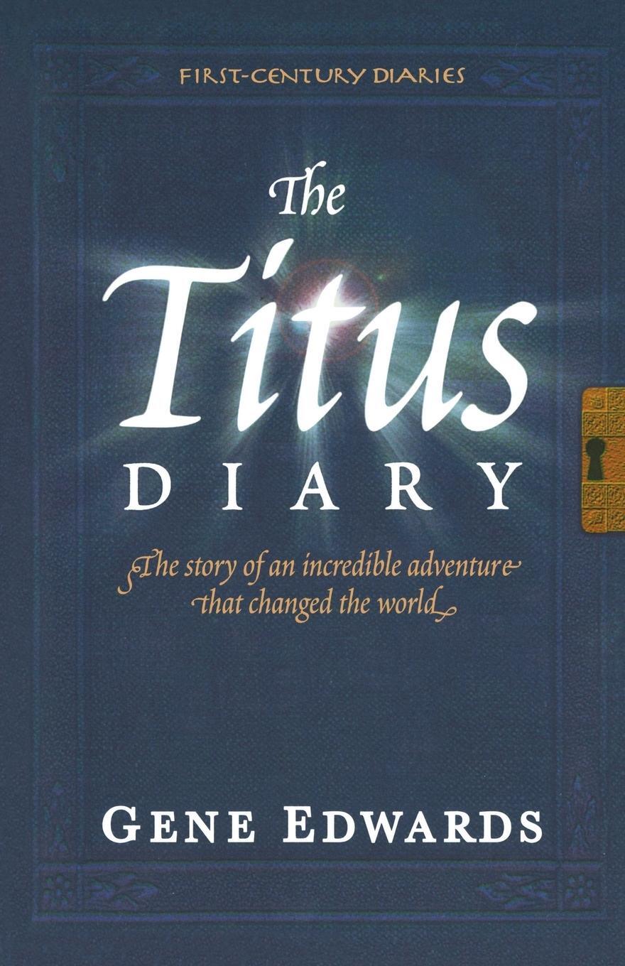 Cover: 9780979751516 | The Titus Diary | Gene Edwards | Taschenbuch | First Century Diaries