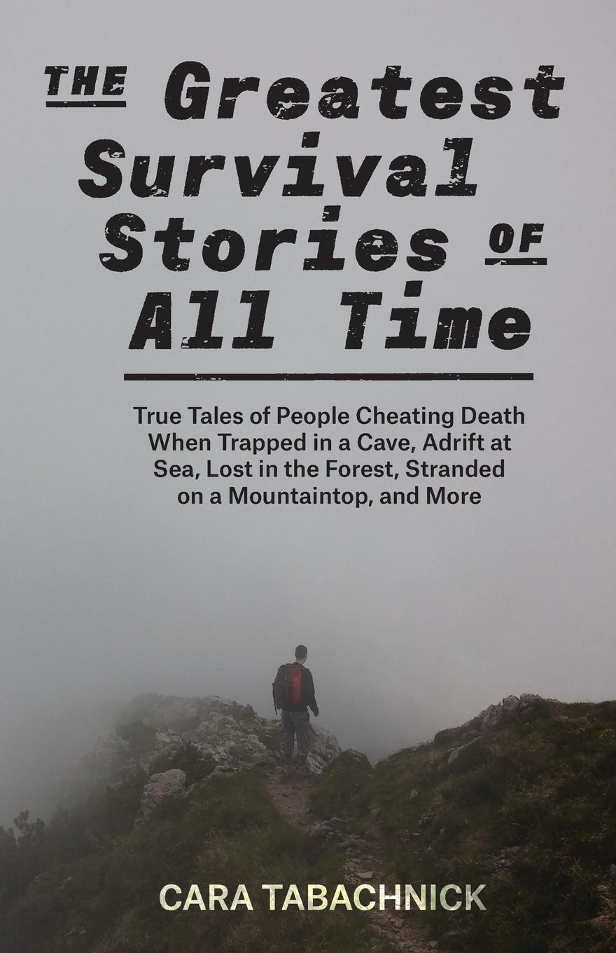 Cover: 9781612439082 | Greatest Survival Stories of All Time | Cara Tabachnick | Taschenbuch
