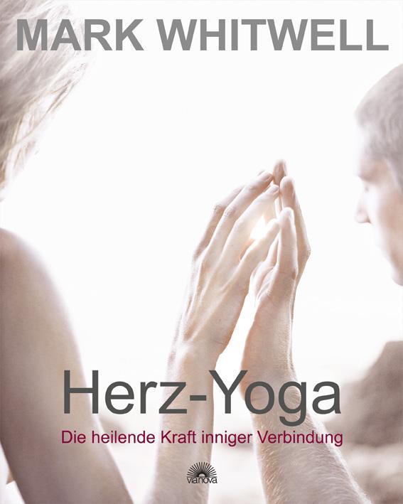 Cover: 9783866161764 | Herz-Yoga | Die heilende Kraft inniger Verbindung | Mark Whitwell