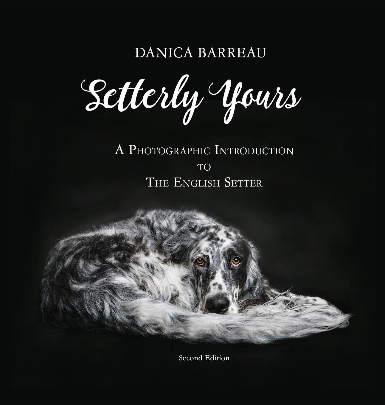 Cover: 9780998174600 | Setterly Yours | A Photographic Introduction to The English Setter
