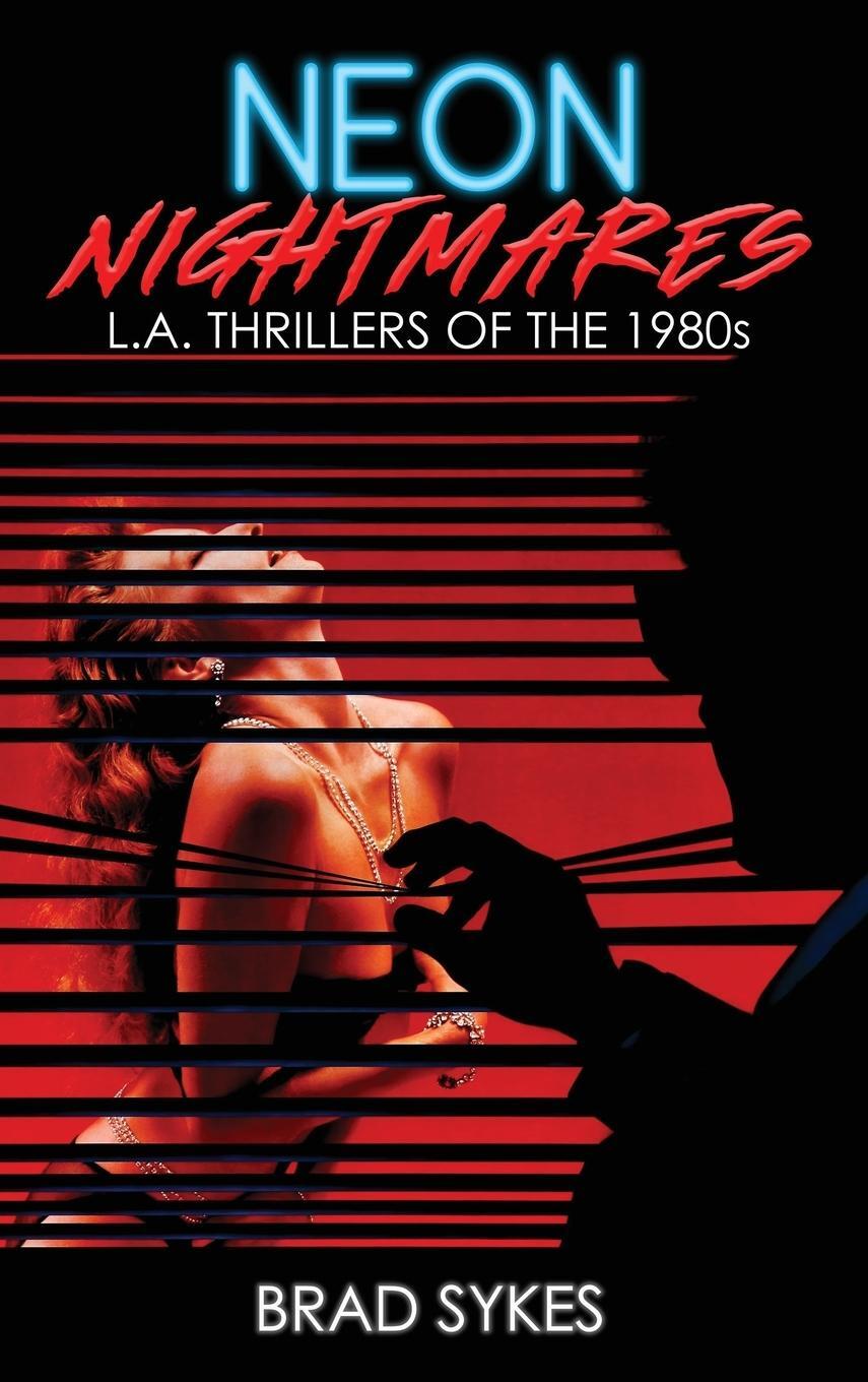 Cover: 9798887712031 | Neon Nightmares - L.A. Thrillers of the 1980s (hardback) | Brad Sykes