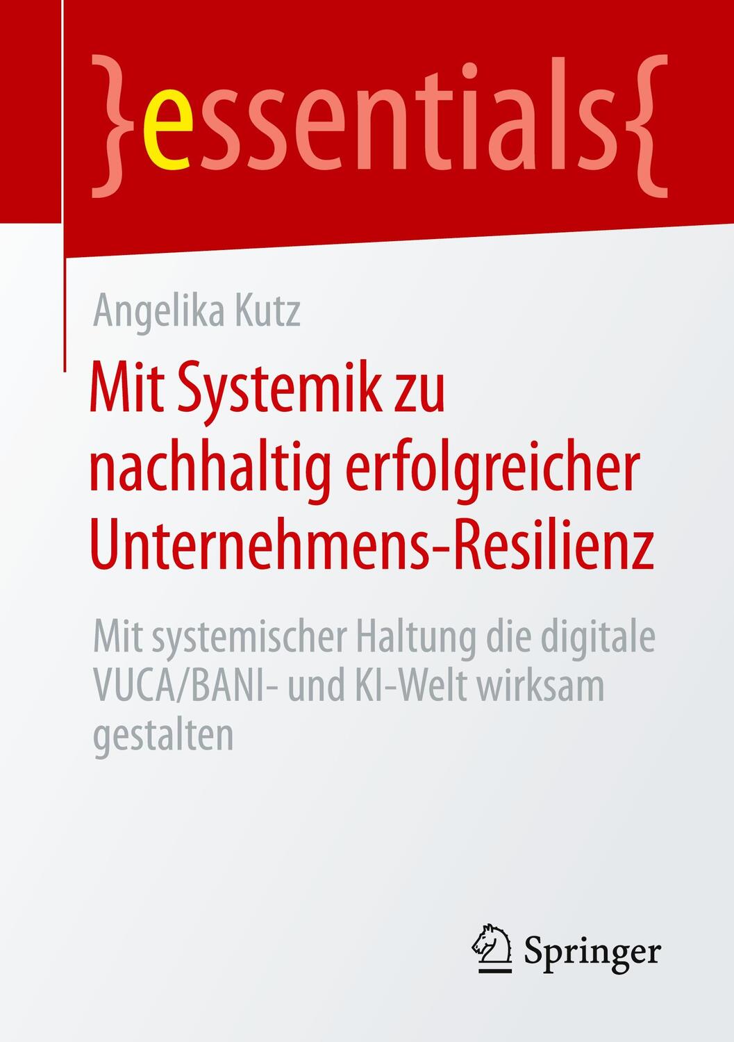 Cover: 9783658430030 | Mit Systemik zu nachhaltig erfolgreicher Unternehmens-Resilienz | Kutz