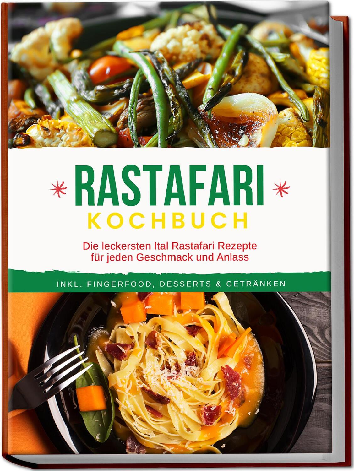 Cover: 9783989100015 | Rastafari Kochbuch: Die leckersten Ital Rastafari Rezepte für jeden...