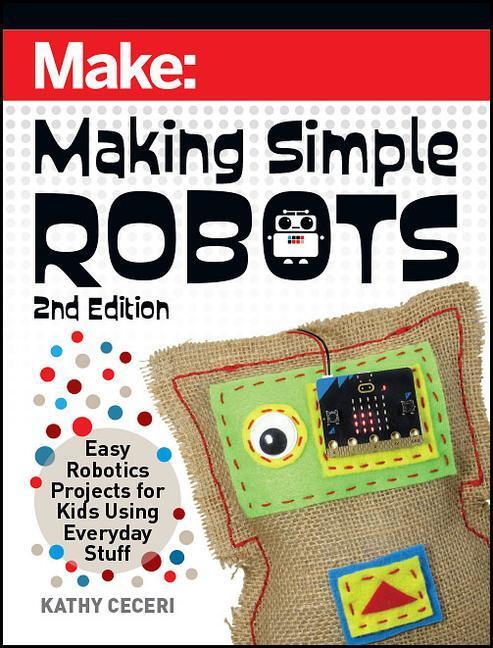 Cover: 9781680457308 | Making Simple Robots: Easy Robotics Projects for Kids Using...