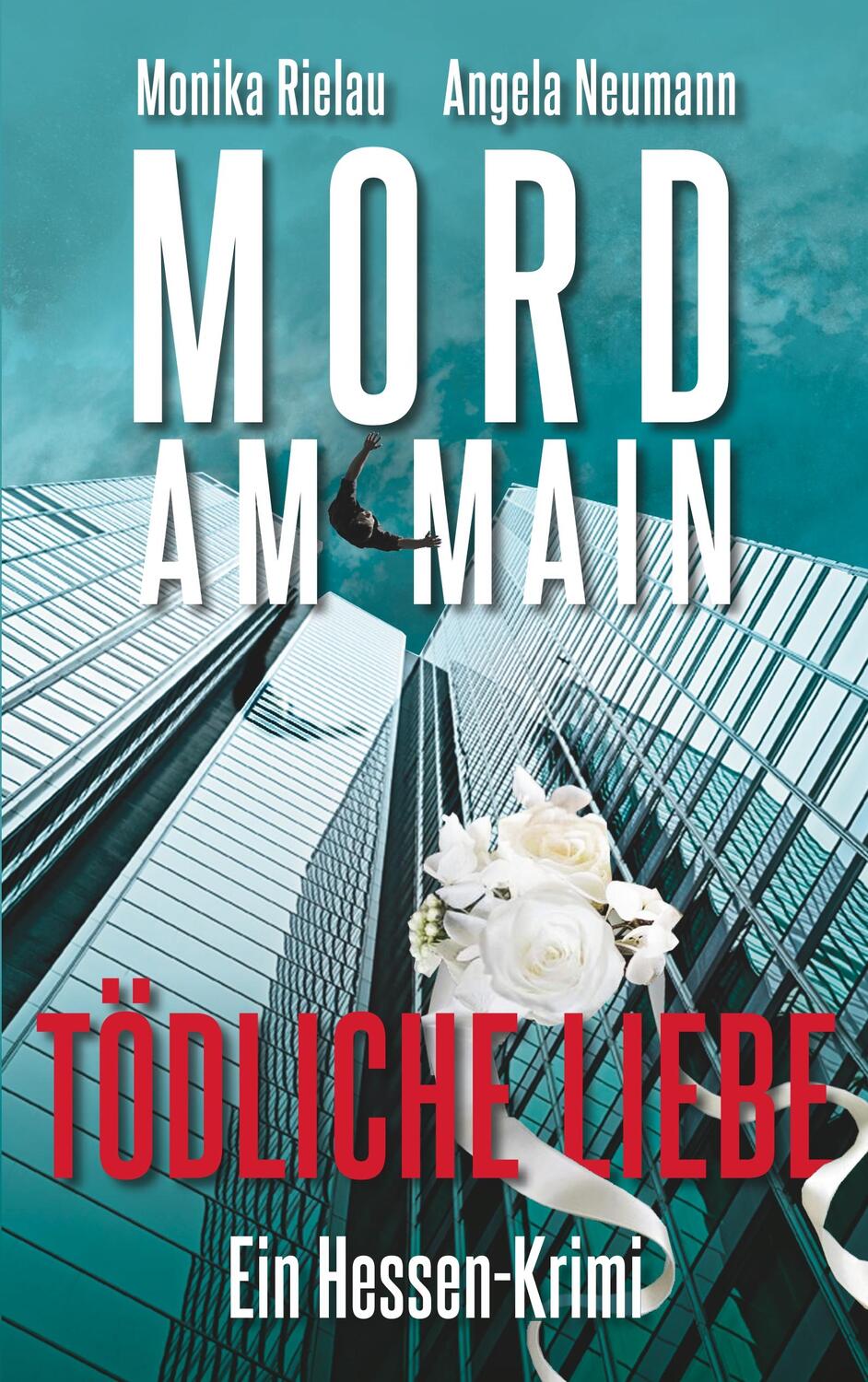 Cover: 9783749474936 | Mord am Main - Tödliche Liebe | Ein Hessen-Krimi | Rielau (u. a.)