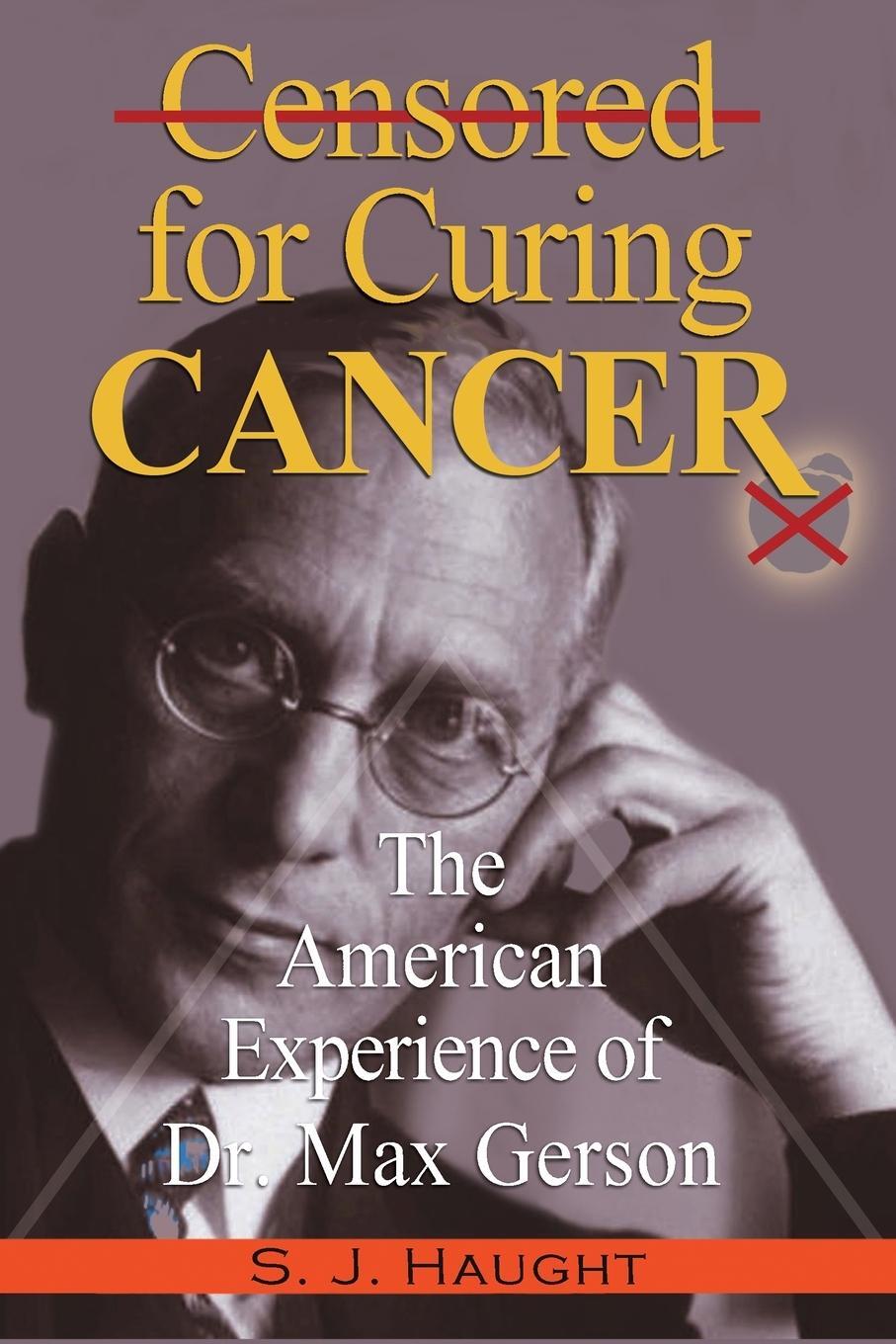 Cover: 9781939438676 | Censured for Curing Cancer - The American Experience of Dr. Max Gerson