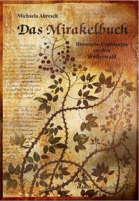 Cover: 9783862821525 | Das Mirakelbuch | Historische Erzählungen aus dem Westerwald | Abresch