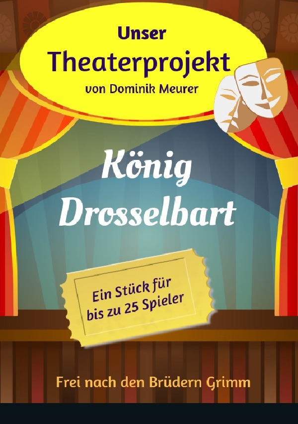 Cover: 9783748539346 | Unser Theaterprojekt, Band 14 - König Drosselbart | Dominik Meurer