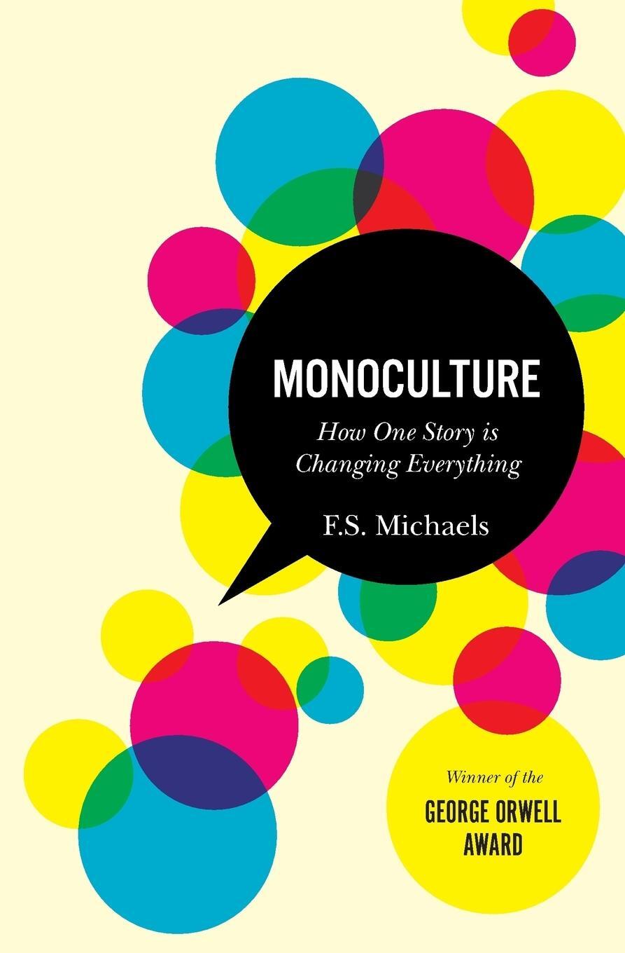 Cover: 9780986853807 | Monoculture | How One Story Is Changing Everything | F. S. Michaels