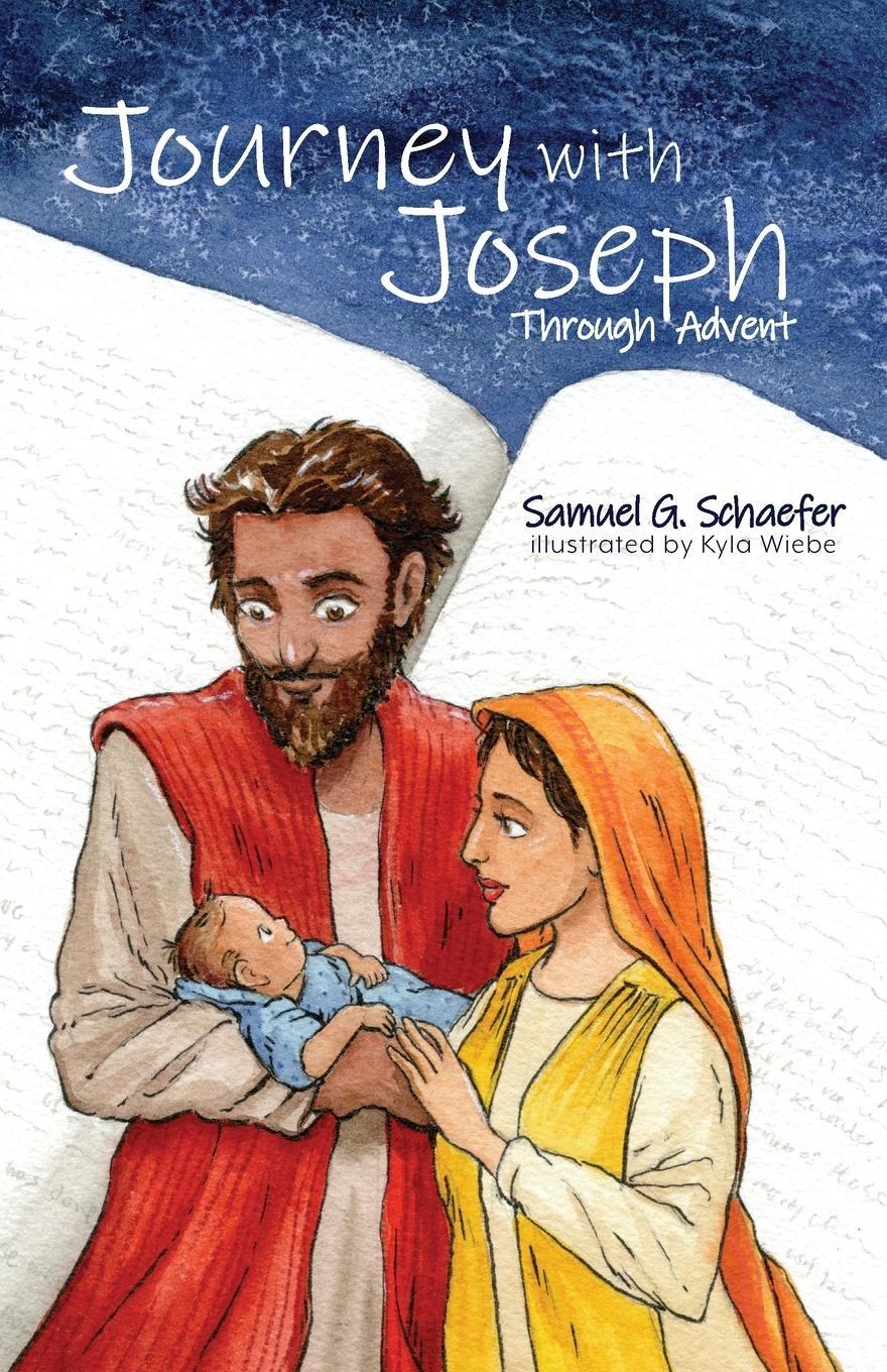 Cover: 9781988983714 | Journey with Joseph Through Advent | Samuel G. Schaefer | Taschenbuch