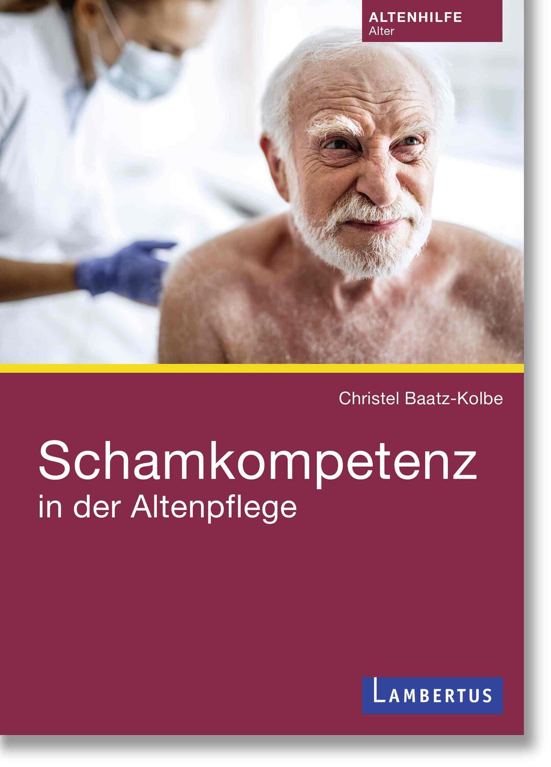 Cover: 9783784133683 | Schamkompetenz in der Altenpflege | Christel Baatz-Kolbe | Taschenbuch