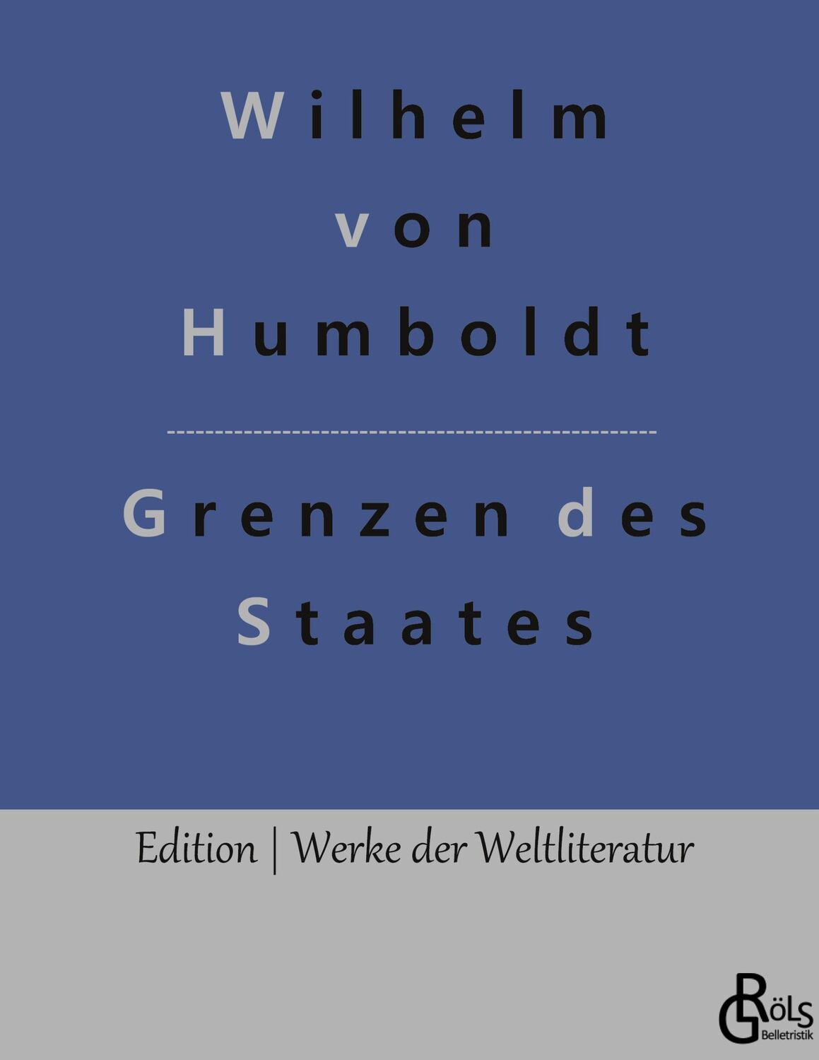 Cover: 9783988285089 | Grenzen des Staates | Wilhelm Von Humboldt | Buch | 160 S. | Deutsch