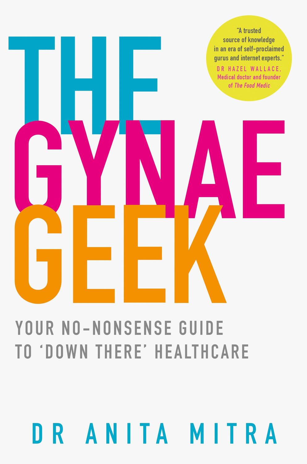 Cover: 9780008305178 | The Gynae Geek | Your No-Nonsense Guide to 'Down There' Healthcare