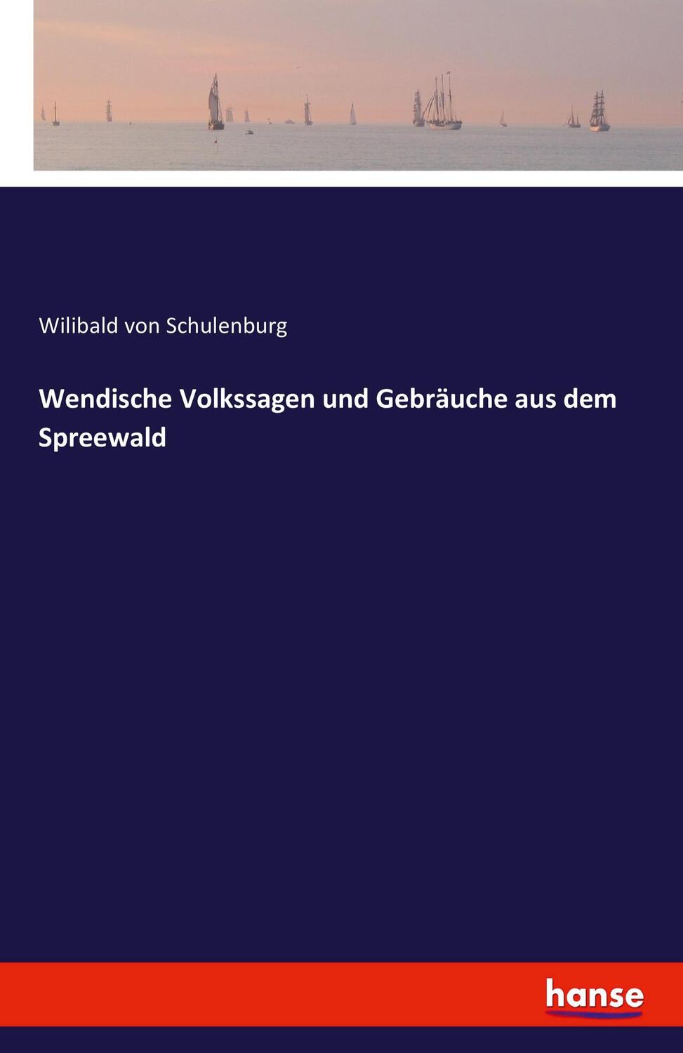 Cover: 9783741160097 | Wendische Volkssagen und Gebräuche aus dem Spreewald | Schulenburg