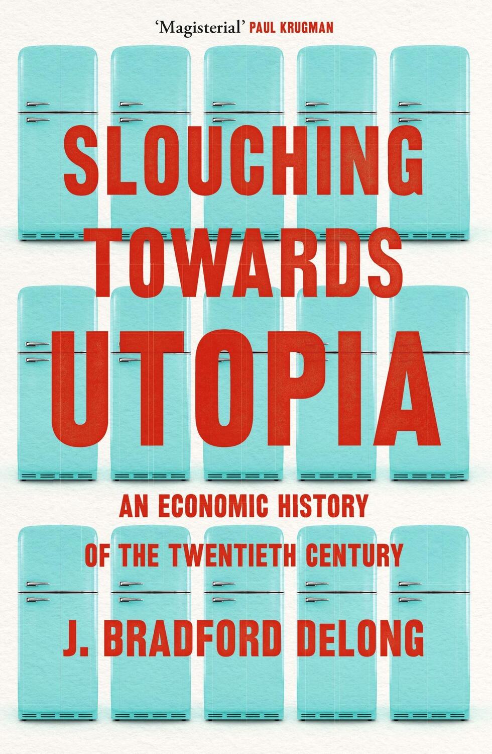 Cover: 9781399803427 | Slouching Towards Utopia | Brad de Long | Taschenbuch | Englisch