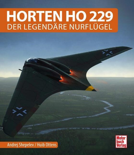 Cover: 9783613042544 | Horten Ho 229 | Der legendäre Nurflügel | Andrei Schepelew (u. a.)