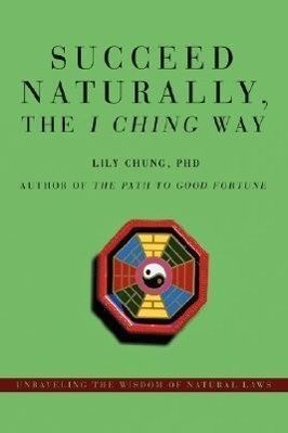 Cover: 9780595714957 | Succeed Naturally, the I Ching Way | Lily Chung | Buch | Englisch