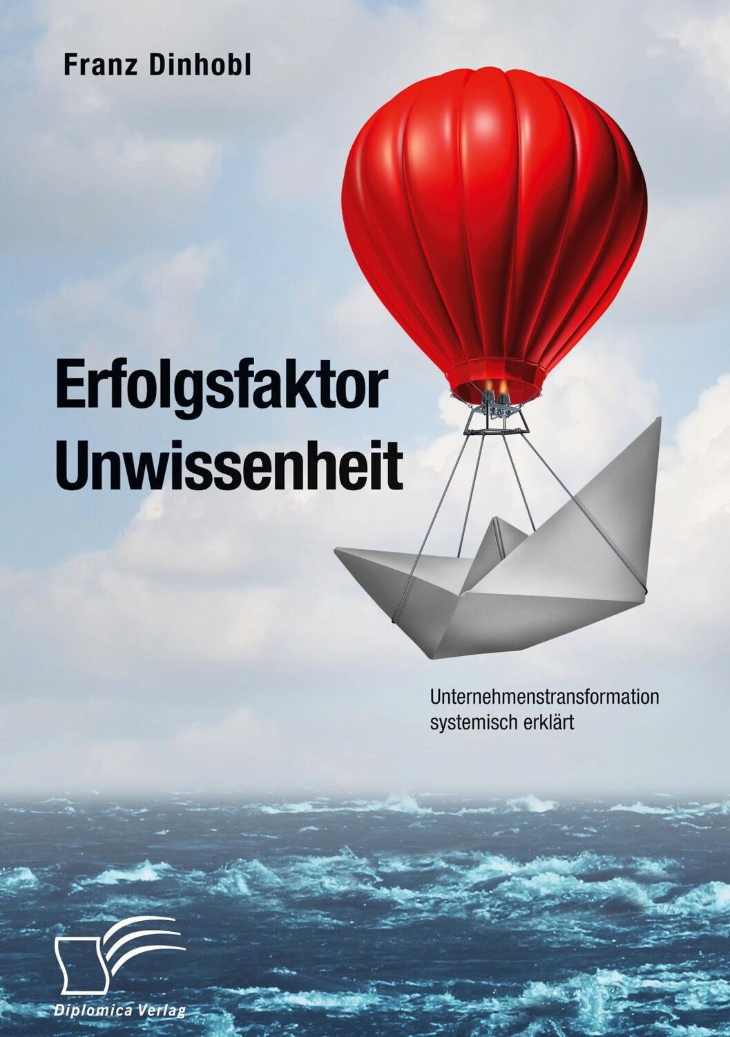 Cover: 9783961468096 | Erfolgsfaktor Unwissenheit. Unternehmenstransformation systemisch...