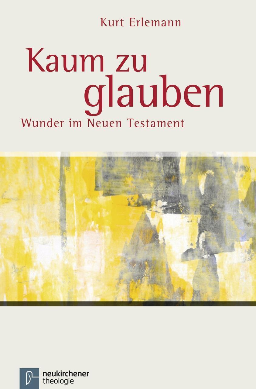 Cover: 9783788729103 | Kaum zu glauben | Wunder im Neuen Testament | Kurt Erlemann | Buch