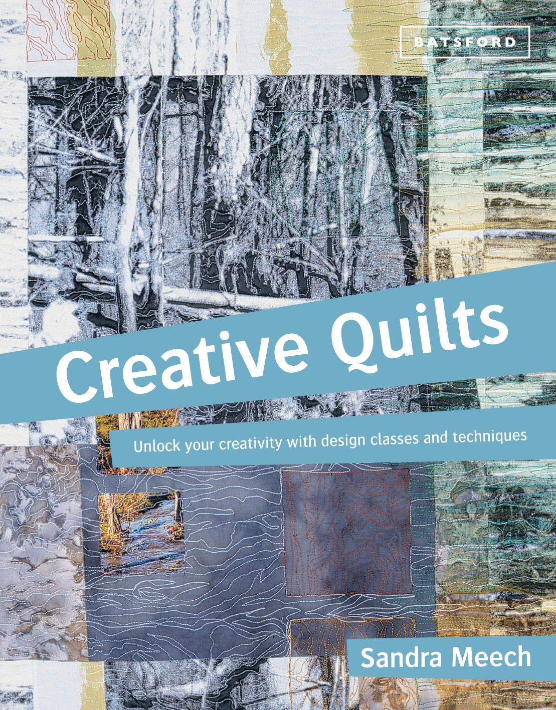 Cover: 9781849941112 | Creative Quilts | Design techniques for textile artists | Sandra Meech