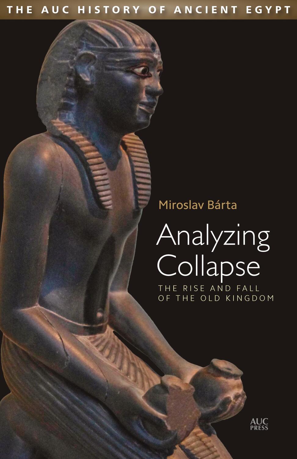 Cover: 9789774168383 | Analyzing Collapse | The Rise and Fall of the Old Kingdom | Barta