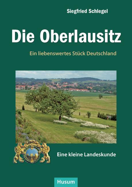 Cover: 9783898766616 | Die Oberlausitz | Siegfried Schlegel | Buch | 208 S. | Deutsch | 2014