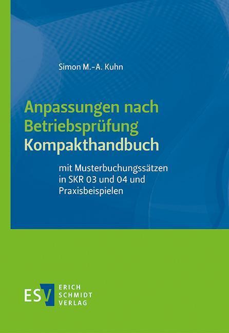 Cover: 9783503188857 | Anpassungen nach Betriebsprüfung, Kompakthandbuch | Simon M. -A. Kuhn