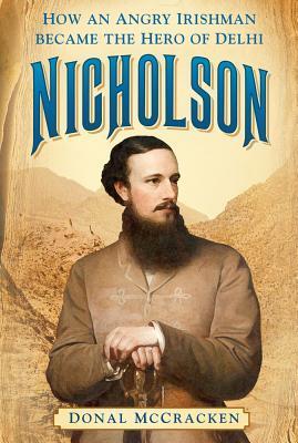 Cover: 9780750988100 | Nicholson | How an Angry Irishman became the Hero of Delhi | McCracken