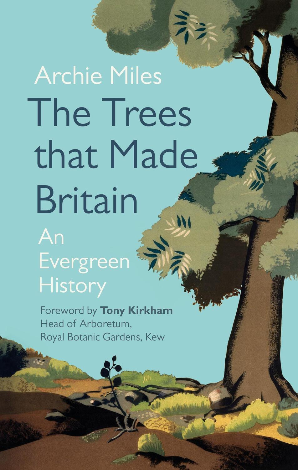 Cover: 9781785946998 | The Trees that Made Britain | Archie Miles | Buch | Gebunden | 2021