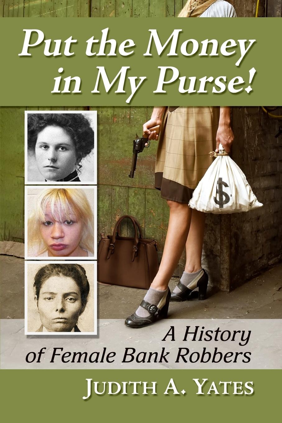 Cover: 9781476687643 | Put the Money in My Purse! | A History of Female Bank Robbers | Yates