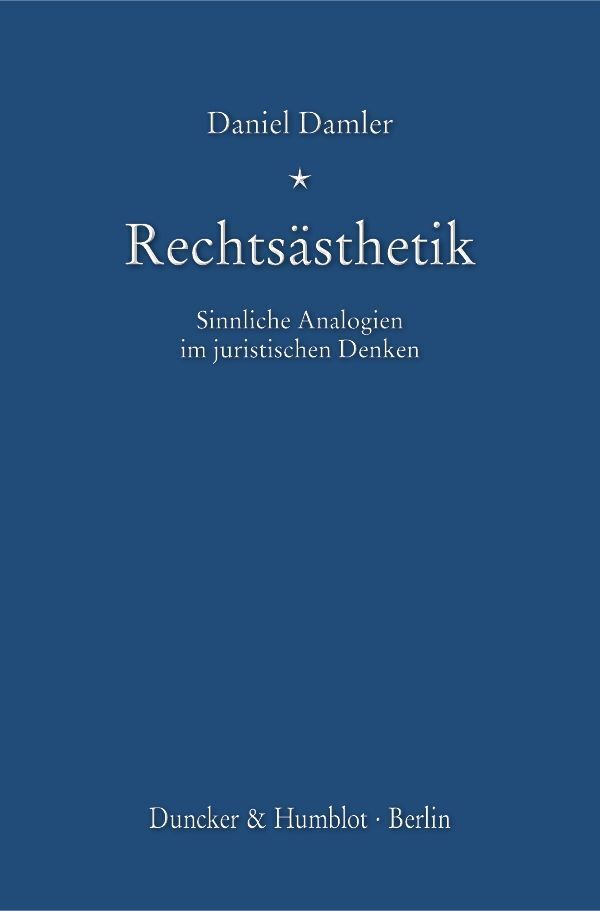 Cover: 9783428148417 | Rechtsästhetik | Sinnliche Analogien im juristischen Denken | Damler