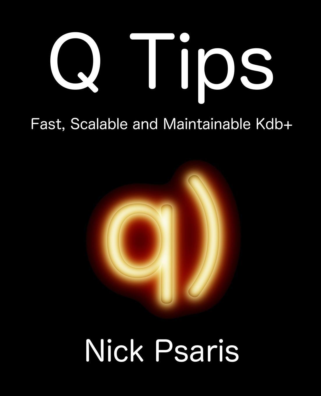 Cover: 9789881389909 | Q Tips | Fast, Scalable and Maintainable Kdb+ | Nick Psaris | Buch