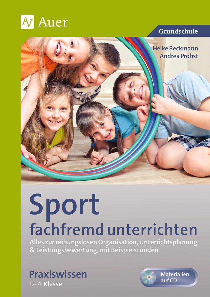 Cover: 9783403074069 | Sport fachfremd unterrichten - Praxiswissen 1-4 | Beckmann (u. a.)