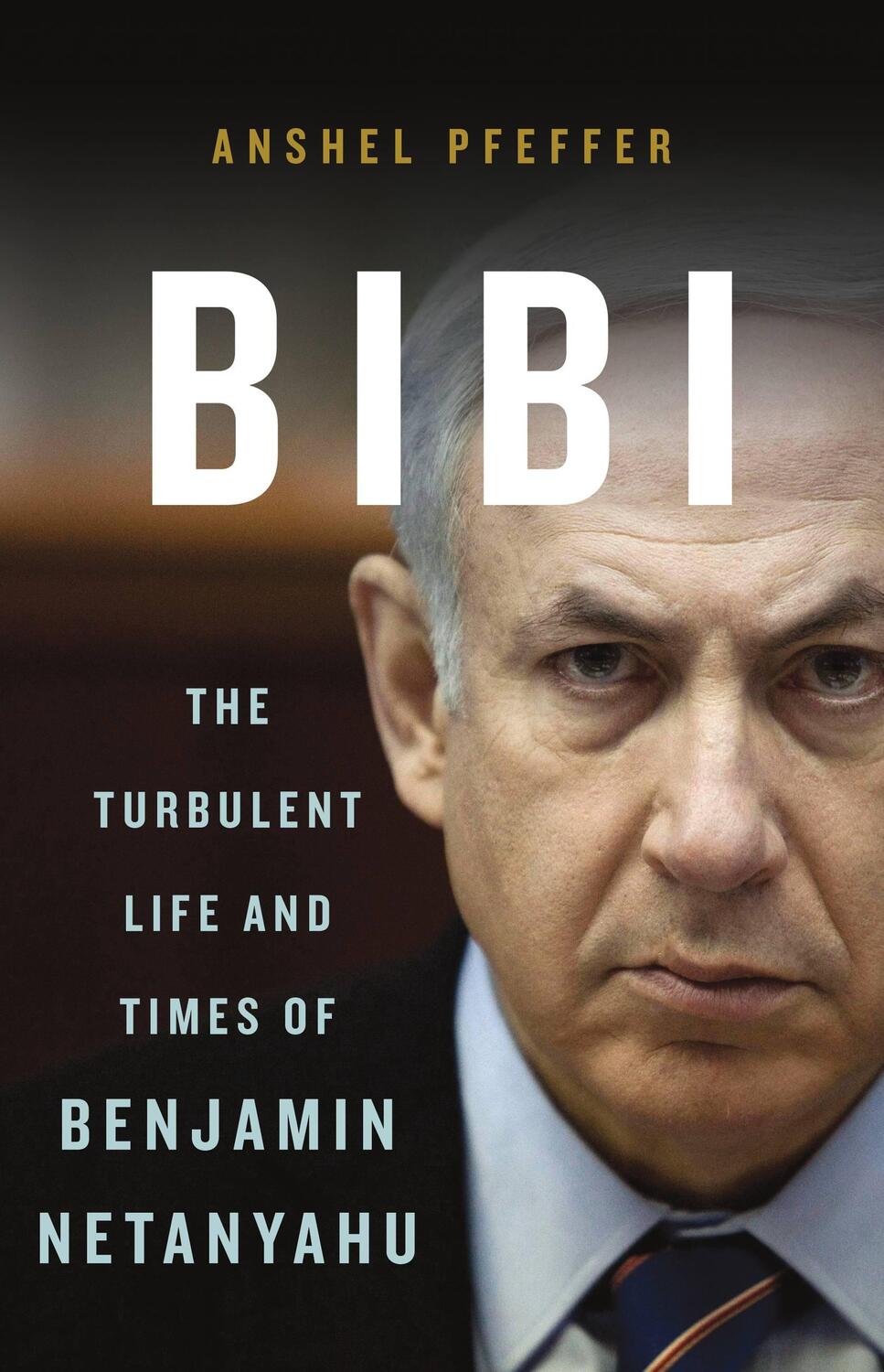 Cover: 9780465097821 | Bibi: The Turbulent Life and Times of Benjamin Netanyahu | Pfeffer