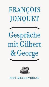Cover: 9783905799552 | Gespräche mit Gilbert &amp; George | OffeneBibliothek 2 | François Jonquet