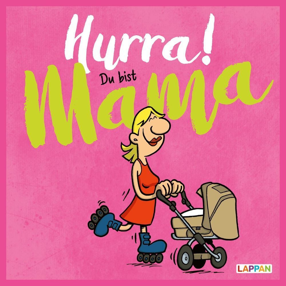 Cover: 9783830344674 | Hurra! Du bist Mama: Cartoons und lustige Texte für frisch...