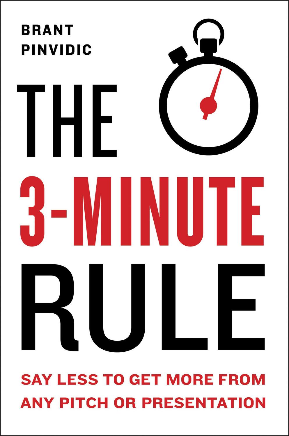 Cover: 9780525540724 | The 3-Minute Rule: Say Less to Get More from Any Pitch or Presentation