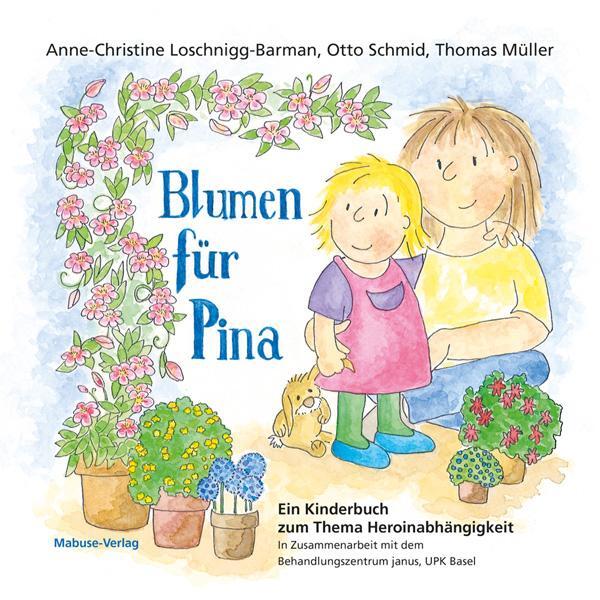 Cover: 9783863216474 | Blumen für Pina | Ein Kinderbuch zum Thema Heroinabhängigkeit | Buch