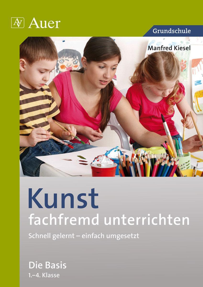 Cover: 9783403070351 | Kunst fachfremd unterrichten, Die Basis 1-4 | Manfred Kiesel | Buch