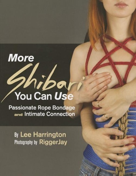 Cover: 9780977872756 | More Shibari You Can Use: Passionate Rope Bondage and Intimate...