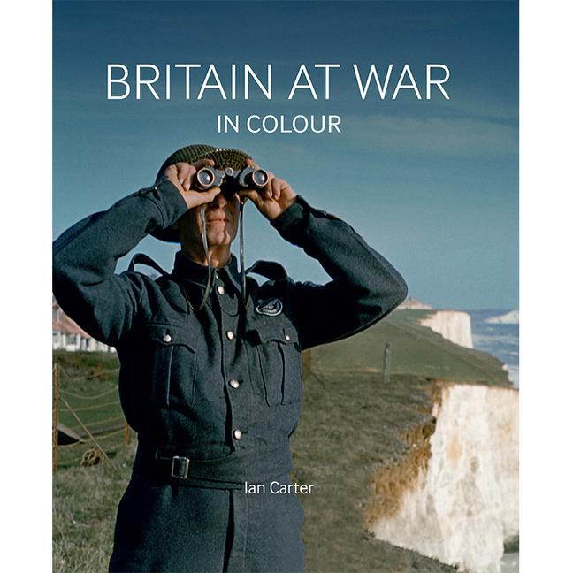 Cover: 9781912423361 | Britain at War in Colour | Ian Carter | Buch | Gebunden | Englisch